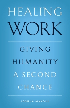 Paperback Healing Work: Giving Humanity a Second Chance Book