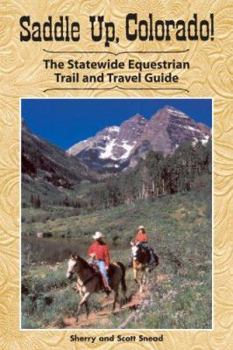 Paperback Saddle Up, Colorado!: The Statewide Equestrian Trail and Travel Guide Book