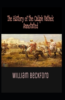 Paperback The History of the Caliph Vathek Annotated Book