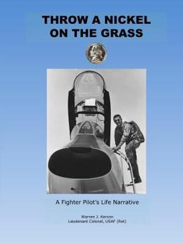 Paperback Throw a Nickel on the Grass, a Fighter Pilot's Life Narrative Book