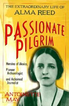 Paperback Passionate Pilgrim: The Extraordinary Life of Alma Reed Book
