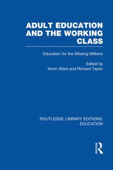 Paperback Adult Education & The Working Class: Education for the Missing Millions Book