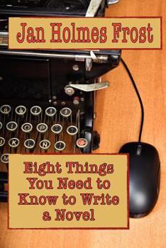 Paperback Eight Things You Need to Know to Write a Novel Book