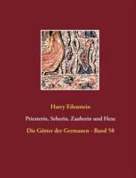 Paperback Priesterin, Seherin, Zauberin und Hexe: Die Götter der Germanen - Band 58 [German] Book