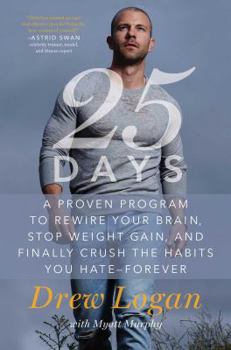 Hardcover 25days: A Proven Program to Rewire Your Brain, Stop Weight Gain, and Finally Crush the Habits You Hate--Forever Book