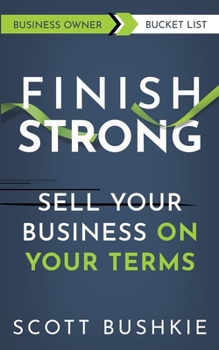 Paperback Finish Strong: Sell your Business On Your Terms Book