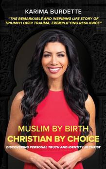 Hardcover Muslim by Birth Christian by Choice: Discovering Personal Truth and Identity in Christ Book