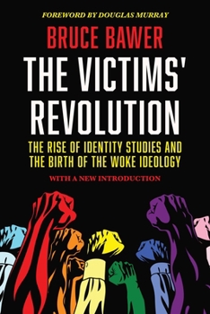Paperback The Victims' Revolution: The Rise of Identity Studies and the Birth of the Woke Ideology Book