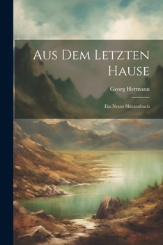 Paperback Aus Dem Letzten Hause: Ein Neues Skizzenbuch [German] Book