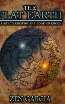 Hardcover The Flat Earth as Key to Decrypt the Book of Enoch Book