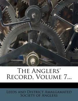 Paperback The Anglers' Record, Volume 7... Book