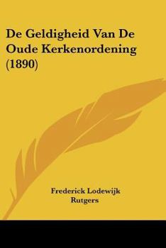 Paperback De Geldigheid Van De Oude Kerkenordening (1890) [Chinese] Book
