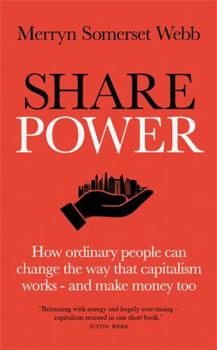 Hardcover Share Power: How ordinary people can change the way that capitalism works - and make money too Book