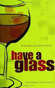 Paperback Have a Glass: A Modern Guide to Wine Book