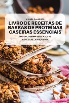 Paperback Livro de Receitas de Barras de Proteínas Caseiras Essenciais [Portuguese] Book