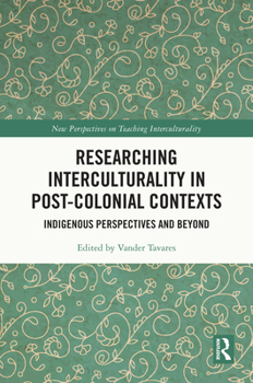 Hardcover Researching Interculturality in Post-Colonial Contexts: Indigenous Perspectives and Beyond Book
