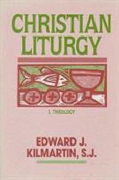 Paperback Christian Liturgy: Theology and Practice: Systematic Theology and Liturgy Book