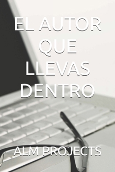 EL AUTOR QUE LLEVAS DENTRO (Spanish Edition)