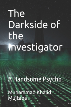 Paperback The Darkside of the Investigator: A Handsome Psycho Book