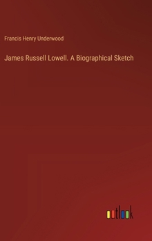 Hardcover James Russell Lowell. A Biographical Sketch Book