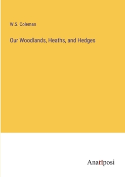 Paperback Our Woodlands, Heaths, and Hedges Book