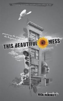 Paperback This Beautiful Mess: Practicing the Presence of the Kingdom of God Book