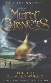 Hardcover The Bell Between Worlds (The Mirror Chronicles, Book 1) Book