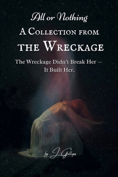 Paperback All or Nothing: A Collection from the Wreckage: Book