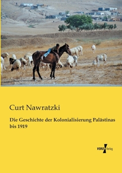 Paperback Die Geschichte der Kolonialisierung Palästinas bis 1919 [German] Book