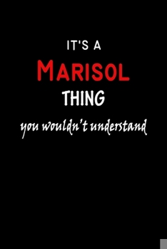 Paperback It's a Marisol Thing You Wouldn't Understandl: Marisol First Name Personalized Journal 6x9 Notebook, Wide Ruled (Lined) blank pages, Funny Cover for G Book