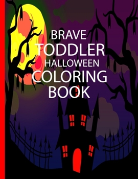 Paperback Brave Toddler Halloween Coloring Book: Early age fun with best halloween, appropriate halloween activity coloring book