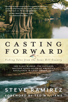 Paperback Casting Forward: Fishing Tales from the Texas Hill Country Book