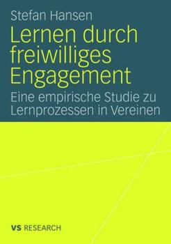 Paperback Lernen Durch Freiwilliges Engagement: Eine Empirische Studie Zu Lernprozessen in Vereinen [German] Book