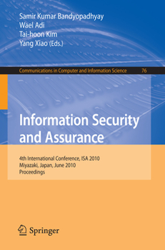 Paperback Information Security and Assurance: 4th International Conference, ISA 2010, Miyazaki, Japan, June 23-25, 2010, Proceedings Book