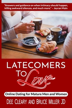 Paperback Latecomers To Love: Online Dating for Mature Men and Women: Why Didn't He Call Me Back? Why Didn't She Want a Second Date? First Online Me Book