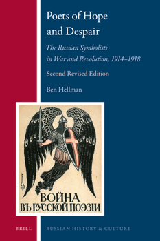 Poets of Hope and Despair: The Russian Symbolists in War and Revolution, 1914-1918