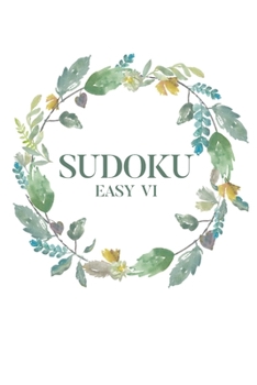 Sudoku EASY VI: 100 Easy Sudoku Puzzles, 6x9 Travel Size, Great for Beginners, Pretty Floral Cover, Perfect Gift (EASY Sudoku Puzzle Series)