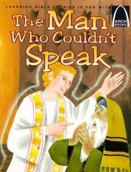 Paperback The Man Who Couldn't Speak: Luke 1:5-25, 57-80; 3:1-36 for Children Book