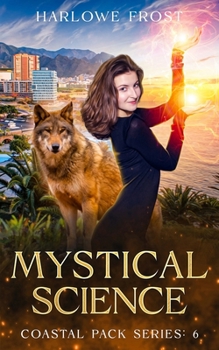 Mystical Science: Sapphic Urban Fantasy (Coastal Wolves) - Book #6 of the Coastal Pack