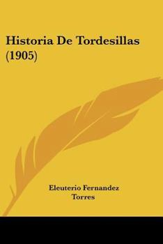 Paperback Historia De Tordesillas (1905) [Spanish] Book