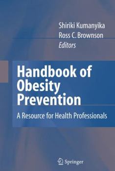 Paperback Handbook of Obesity Prevention: A Resource for Health Professionals Book