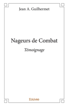 Paperback Nageurs de Combat: Témoignage [French] Book
