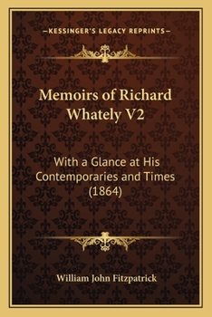 Paperback Memoirs of Richard Whately V2: With a Glance at His Contemporaries and Times (1864) Book