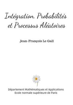 Paperback Int?gration, Probabilit?s et Processus Al?atoires [French] Book
