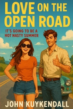 Love on the open Road: It's going to be a Hot Nasty Summer