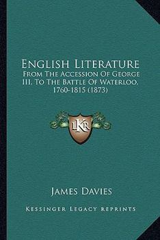 English Literature: From the Accession of George III, to the Battle of Waterloo, 1760-1815