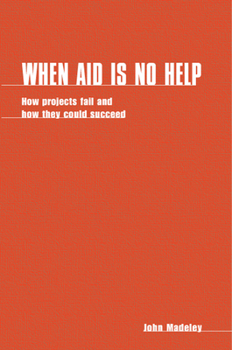 Paperback When Aid Is No Help: How Projects Fail, and How They Could Succeed Book