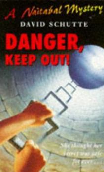 Danger, Keep Out! (Naitabals) - Book #1 of the A Naitabal Mystery