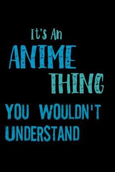 Paperback Its An Anime Thing You Wouldnt Understand: Notebook Book