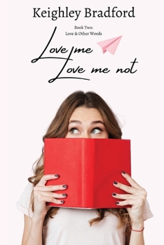 Love Me, Love Me Not (Love & Other Words)